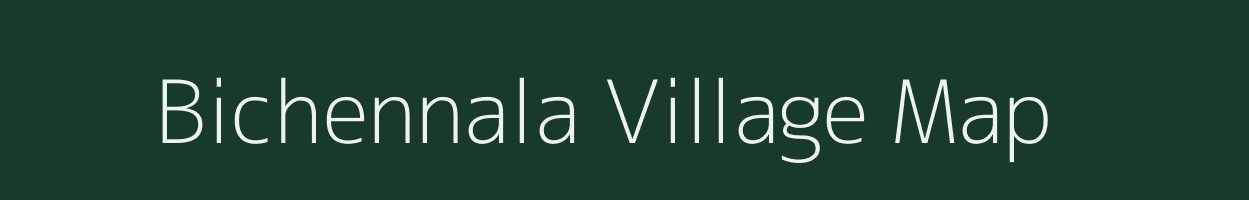 Bichennala village map in Assam