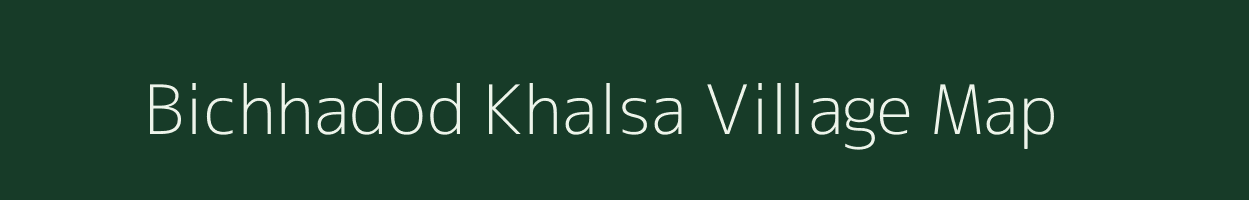 Bichhadod Khalsa village map in Madhya Pradesh