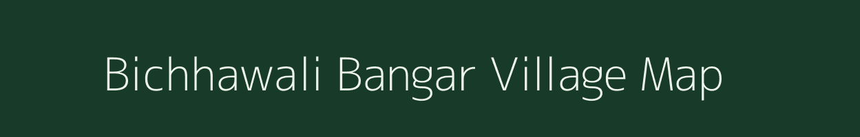 Bichhawali Bangar village map in Uttar Pradesh
