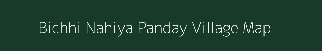 Bichhi Nahiya Panday village map in Uttar Pradesh