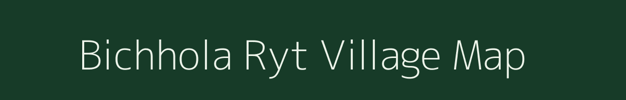 Bichhola Ryt village map in Madhya Pradesh