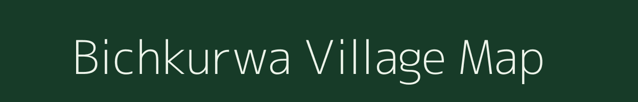 Bichkurwa village map in Bihar