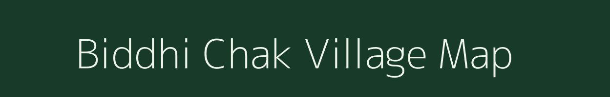 Biddhi Chak village map in Bihar