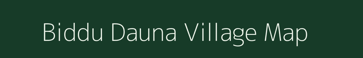 Biddu Dauna village map in Bihar