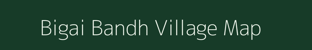 Bigai Bandh village map in Jharkhand