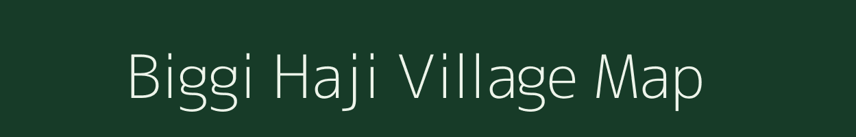 Biggi Haji village map in Arunachal Pradesh