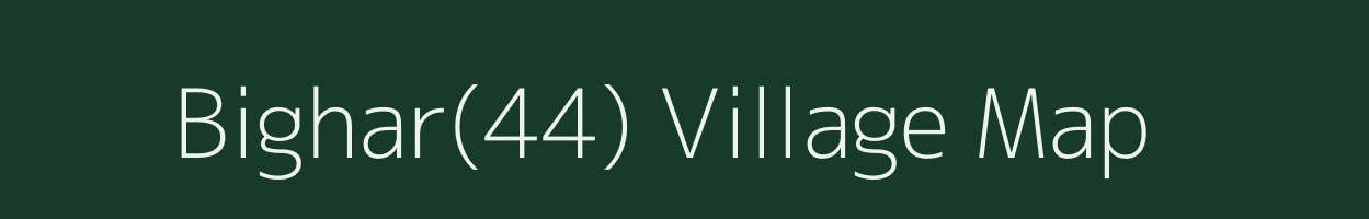 Bighar(44) village map in Haryana