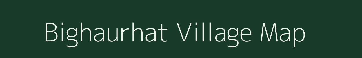 Bighaurhat village map in Bihar