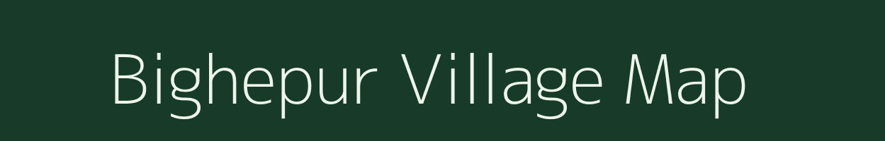 Bighepur village map in Uttar Pradesh