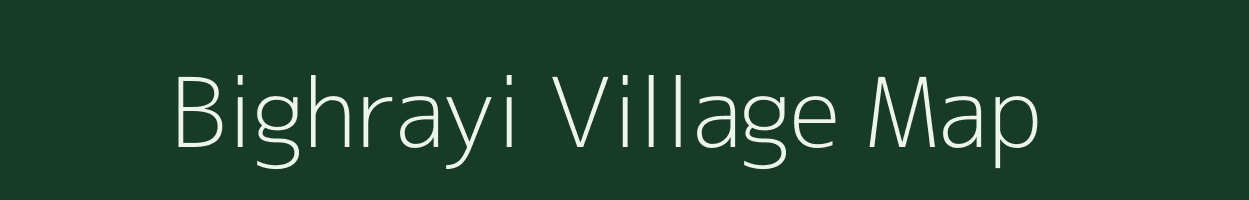 Bighrayi village map in Uttar Pradesh