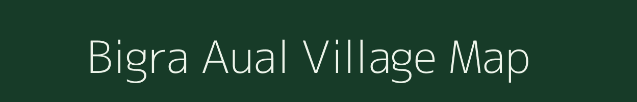 Bigra Aual village map in Uttar Pradesh