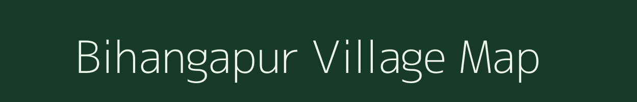 Bihangapur village map in Assam