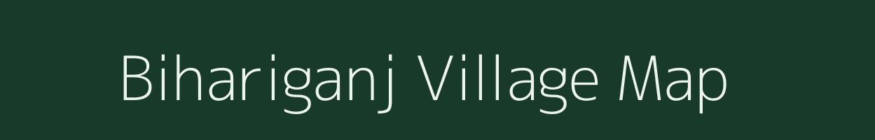 Bihariganj village map in Bihar