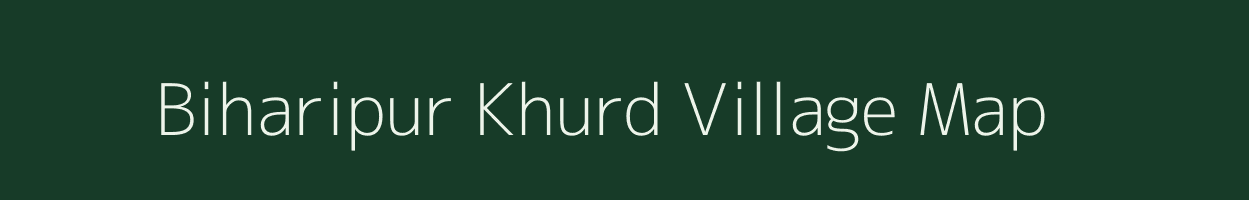 Biharipur Khurd village map in Uttar Pradesh