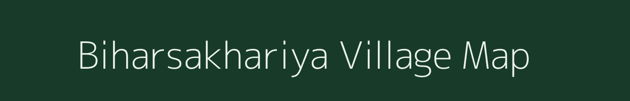 Biharsakhariya village map in Madhya Pradesh