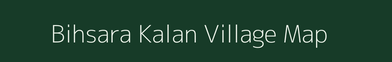 Bihsara Kalan village map in Uttar Pradesh