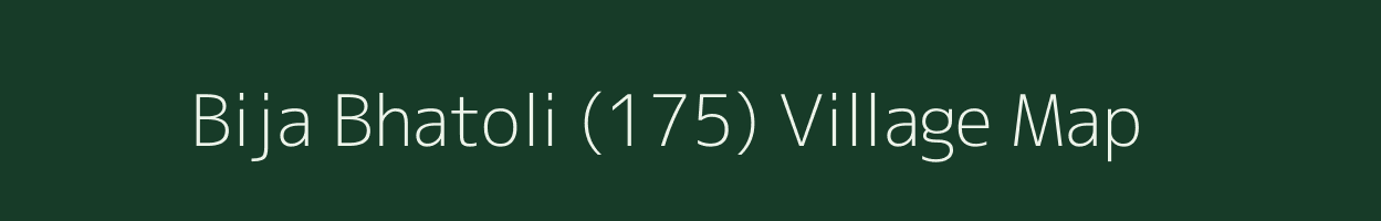 Bija Bhatoli (175) village map in Punjab