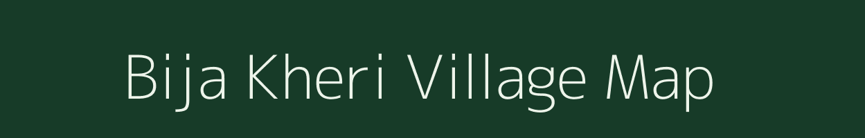 Bija Kheri village map in Madhya Pradesh