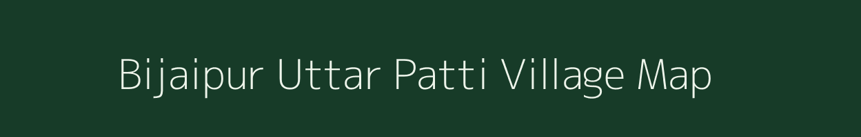 Bijaipur Uttar Patti village map in Uttar Pradesh