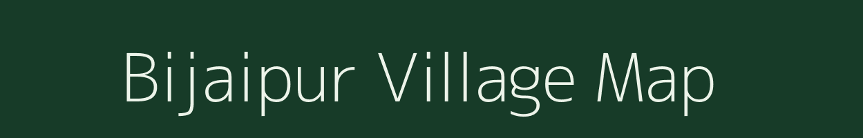 Bijaipur village map in Bihar