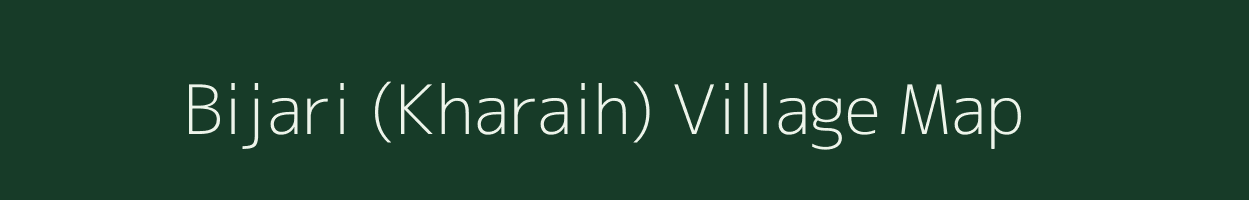 Bijari (Kharaih) village map in Madhya Pradesh