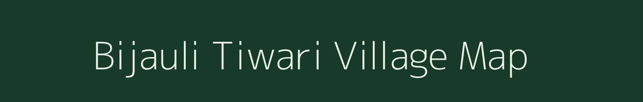 Bijauli Tiwari village map in Uttar Pradesh