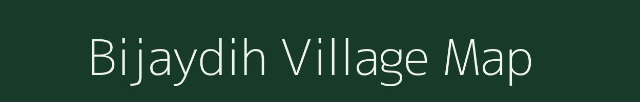 Bijaydih village map in Jharkhand