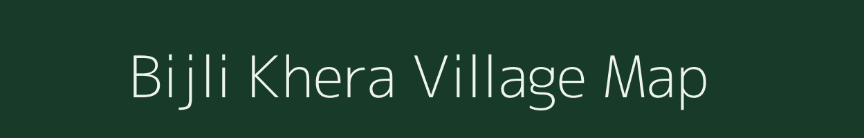 Bijli Khera village map in Uttar Pradesh
