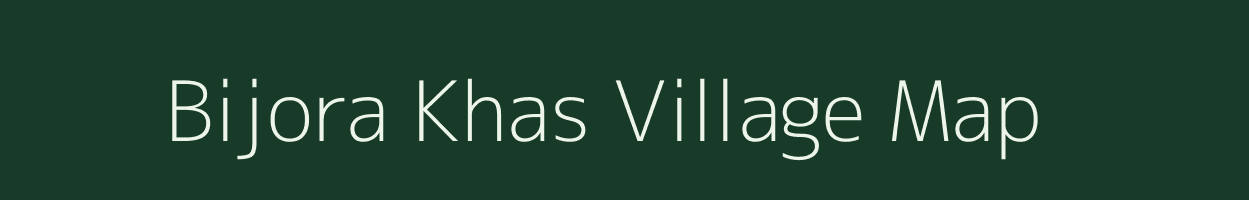 Bijora Khas village map in Uttar Pradesh