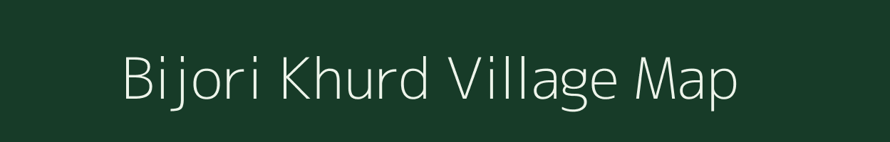 Bijori Khurd village map in Rajasthan