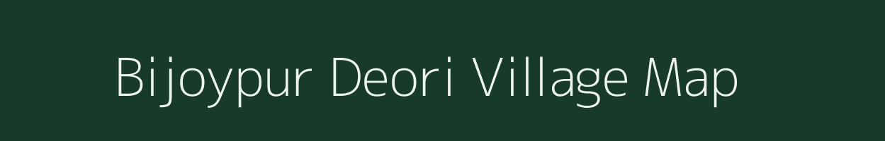 Bijoypur Deori village map in Assam