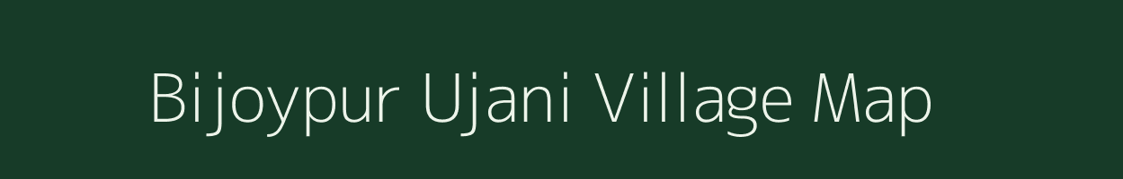 Bijoypur Ujani village map in Assam
