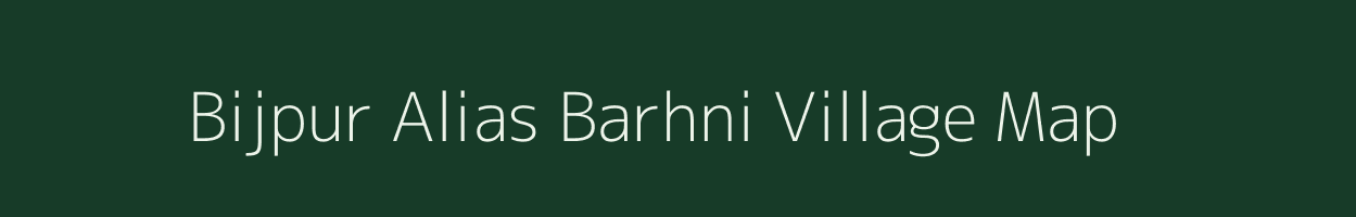 Bijpur Alias Barhni village map in Jharkhand