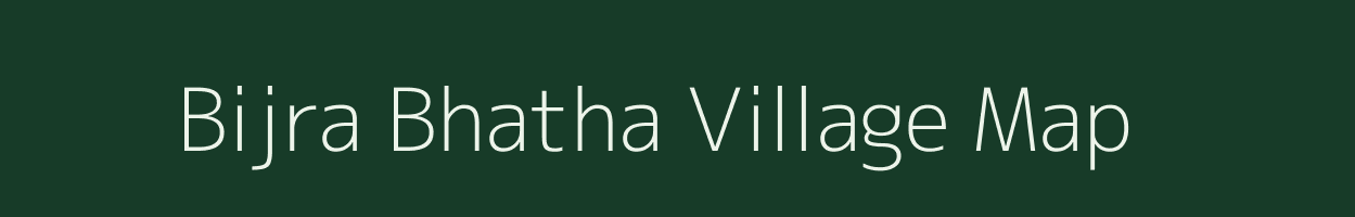 Bijra Bhatha village map in Chhattisgarh