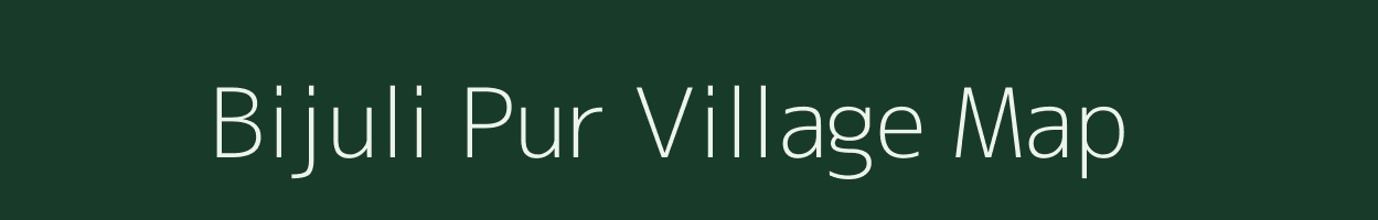 Bijuli Pur village map in Uttar Pradesh