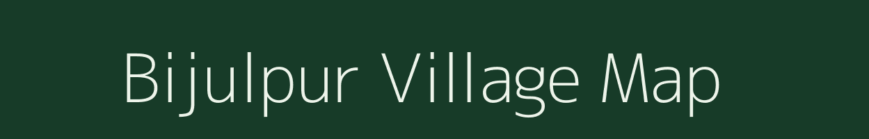 Bijulpur village map in Bihar