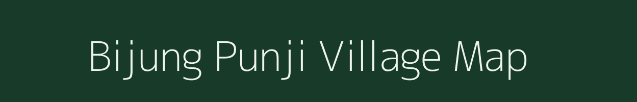 Bijung Punji village map in Assam