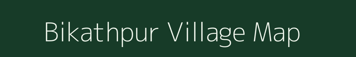 Bikathpur village map in Bihar