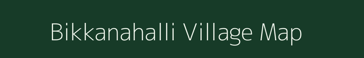 Bikkanahalli village map in Tamil Nadu
