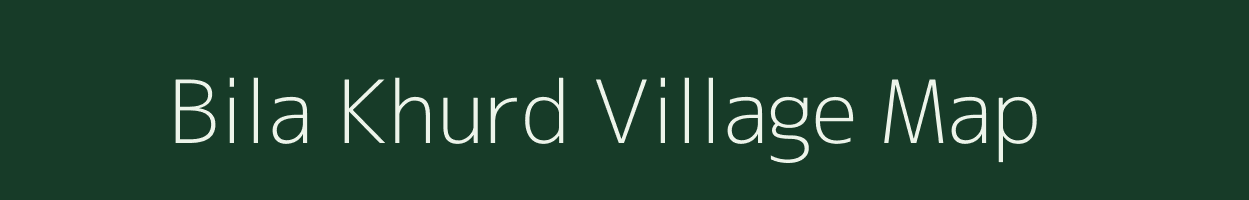 Bila Khurd village map in Madhya Pradesh