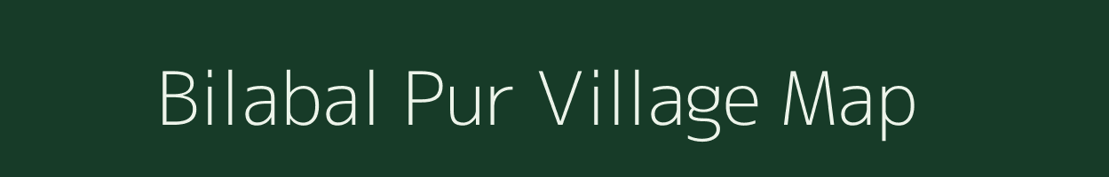 Bilabal Pur village map in Uttar Pradesh