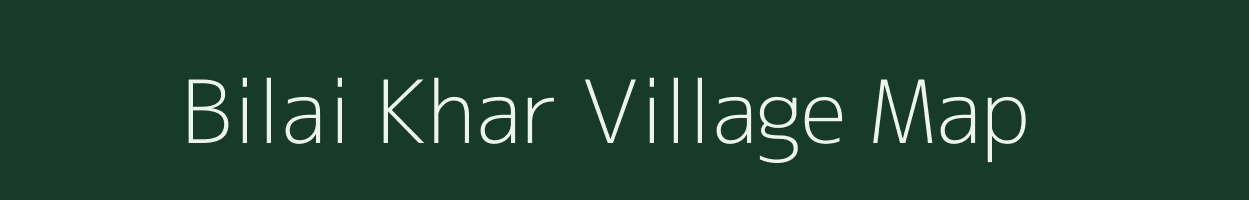 Bilai Khar village map in Madhya Pradesh