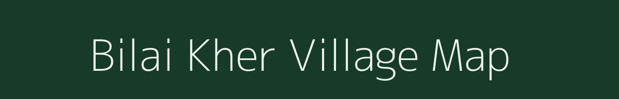 Bilai Kher village map in Madhya Pradesh