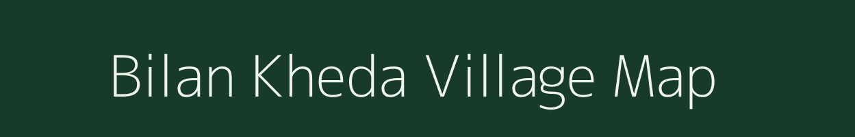 Bilan Kheda village map in Madhya Pradesh