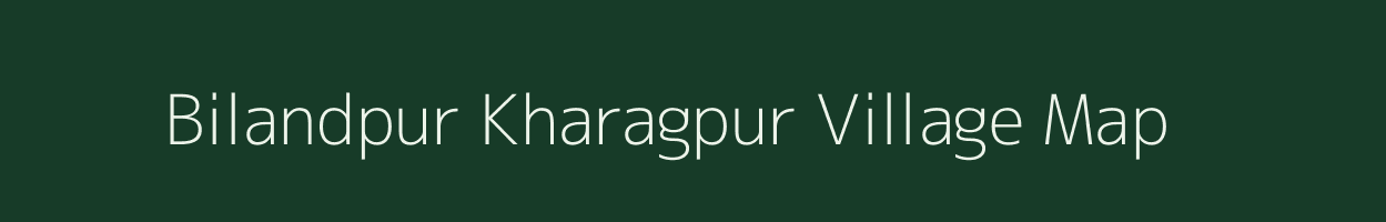 Bilandpur Kharagpur village map in Uttar Pradesh