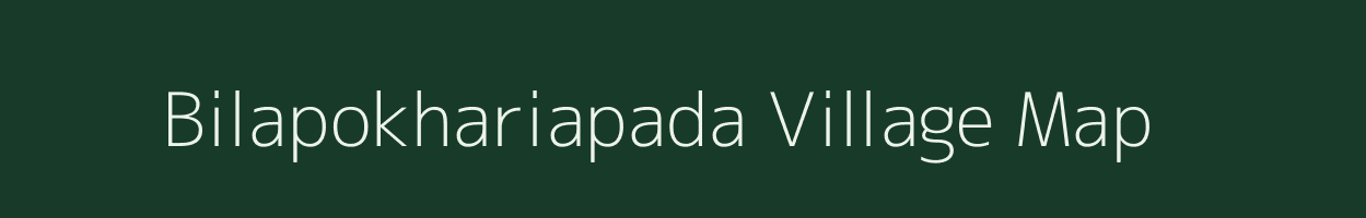 Bilapokhariapada village map in Odisha