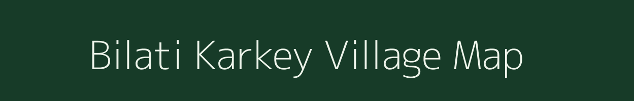 Bilati Karkey village map in Uttar Pradesh