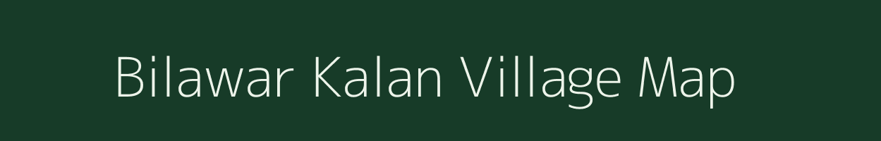 Bilawar Kalan village map in Madhya Pradesh