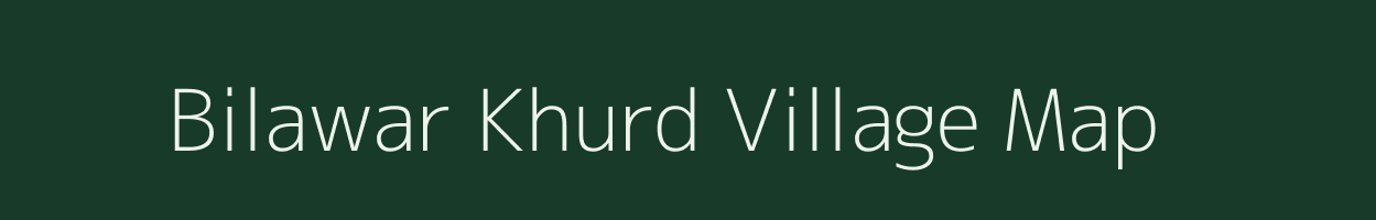 Bilawar Khurd village map in Madhya Pradesh