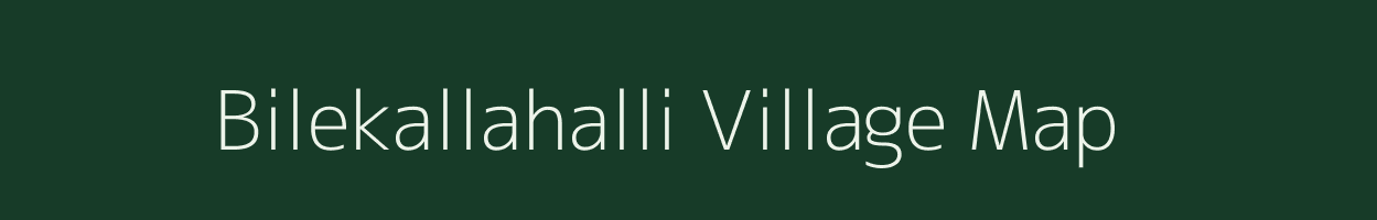 Bilekallahalli village map in Karnataka